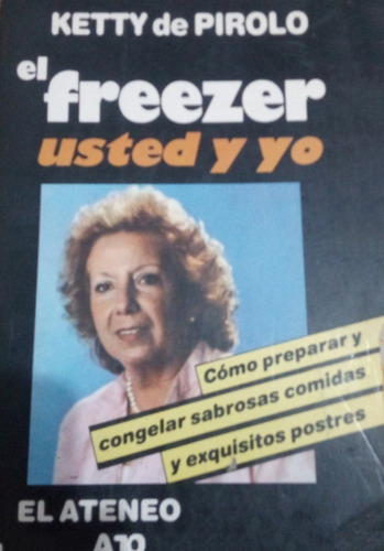 El Freezer Usted Y Yo / Ketty Pirolo / El Ateneo