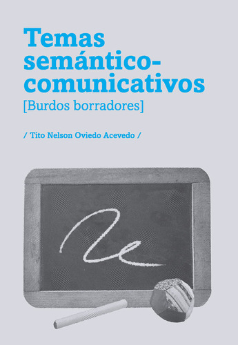 Temas Semantico-comunicativos, De Tito Nelson Oviedo Acevedo. Editorial U. Icesi, Tapa Blanda, Edición 2017 En Español