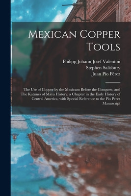 Libro Mexican Copper Tools: The Use Of Copper By The Mexi...