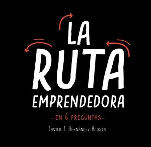 Libro : La Ruta Emprendedora - Hernandez Acosta, Javier J