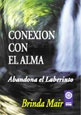  Conexion Con El Alma: Abandona El Laberinto  - Brinda Mair