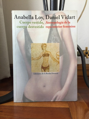 Cuerpo Vestido,cuerpo Desvestido Anabella Loy-daniel Vidart