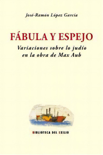 Fãâ¡bula Y Espejo. Variaciones Sobre Lo Judãâo En La Obra De Max Aub, De López García, José-ramón. Editorial Renacimiento, Tapa Blanda En Español