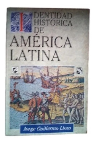 Identidad Histórica De América Latina Guillermo Llosa F16
