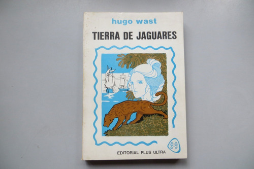 Tierra De Jaguares Hugo Wast Ed Plus Ultra 1977
