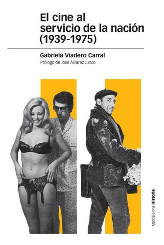 El cine al servicio de la naciÃÂ³n (1939-1975), de Viadero Carral, Gabriela. Editorial Marcial Pons Ediciones de Historia, S.A., tapa blanda en español