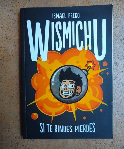 Wismichu - Si Te Rindes Pierdes - Ismael Prego