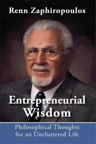 Entrepreneurial Wisdom, De Renn Zaphiropoulos. Editorial Iuniverse, Tapa Blanda En Inglés
