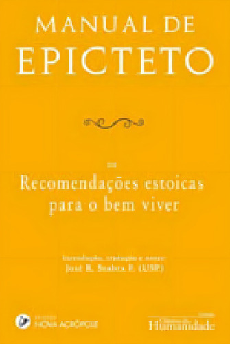Manual De Epicteto - Ou Recomendaçoes Estoicas Para O Bem V, De Seabra, F. Jose R.. Editora Nova Acropole, Capa Mole, Edição 1ª Edição - 2018 Em Português