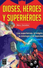 Dioses , Heroes Y Superheroes - Manu Gonzalez
