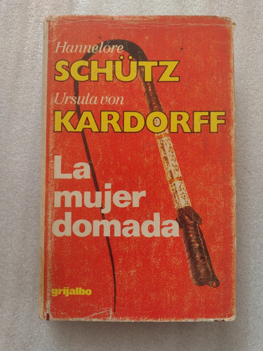 La Mujer Domada- Hannelore Schutz, U Kardorff- Tapa Dura 