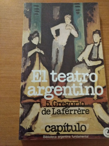 Teatro Argentino - Gregorio Laferrère- Capítulo N° 39 Ceal