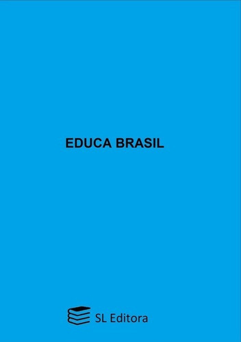 Educa Brasil, De Anna Lúcia Seman Cuflat Et Al.. Série Não Aplicável, Vol. 1. Editora Clube De Autores, Capa Mole, Edição 1 Em Português, 2019