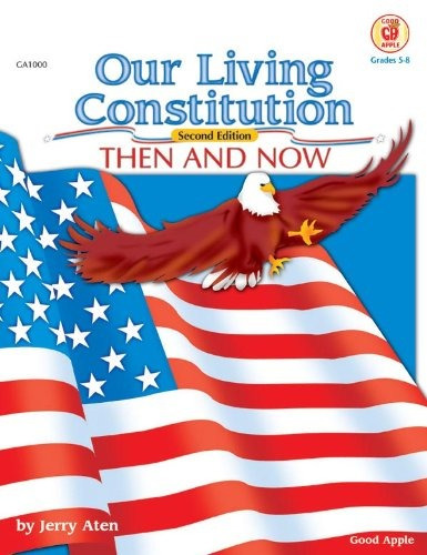 Our Living Constitution, Grades 5 To 8 (american History)