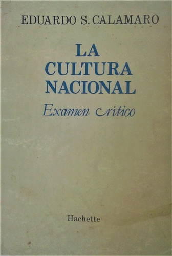 La Cultura Nacional , Examen Critico - Eduardo S. Calamaro