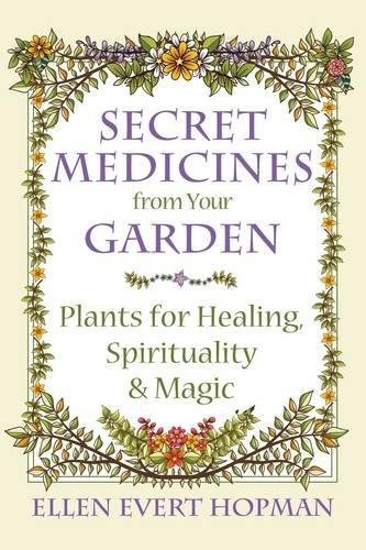 Secret Medicines From Your Garden Plants For Healing, Spirit