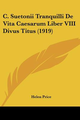 Libro C. Suetonii Tranquilli De Vita Caesarum Liber Viii ...