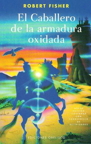 Libro: El Caballero De La Armadura Oxidada / Robert Fisher