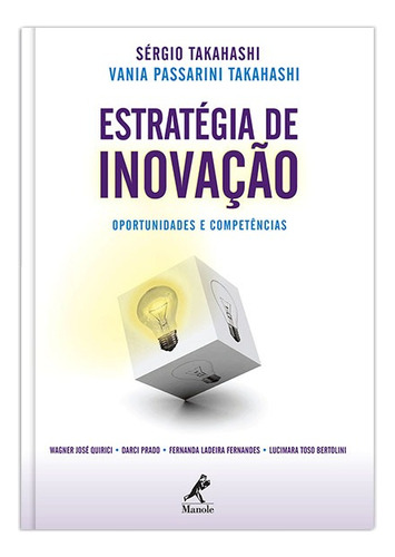 Estratégia de inovação: oportunidades e competências, de Takahashi, Sérgio. Editora Manole LTDA, capa mole em português, 2011