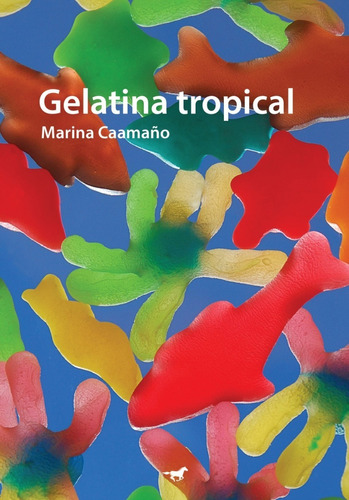 Gelatina Tropical, De Marina Caamaño. Editorial Caballo Negro En Español