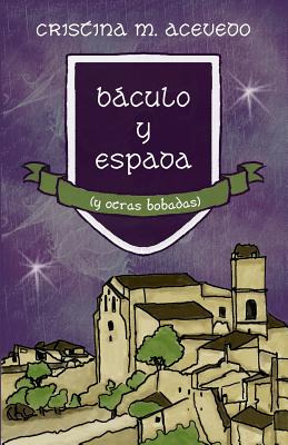 Libro Bã¡culo Y Espada (y Otras Bobadas) - M. Acevedo, Cr...