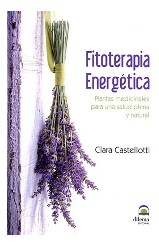 Fitoterapia Energetica . Plantas Medicinales Para Una Salud