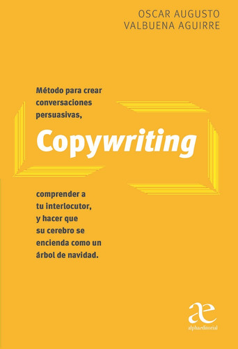 Copywriting: Palabras que venden, de Oscar Augusto Valbuena Aguirre. Serie 9587786668, vol. 1. Editorial Alpha Editorial S.A, tapa blanda, edición 2021 en español, 2021