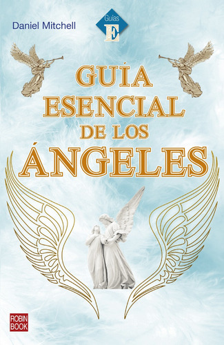 Guía Esencial De Los Ángeles, De Daniel Mitchell. Serie Guías E Editorial Robinbook, Tapa Blanda, Edición Primera En Español, 2023