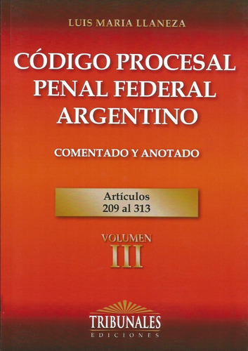 Código Procesal Penal Federal Argentino 4 Ts. Llaneza