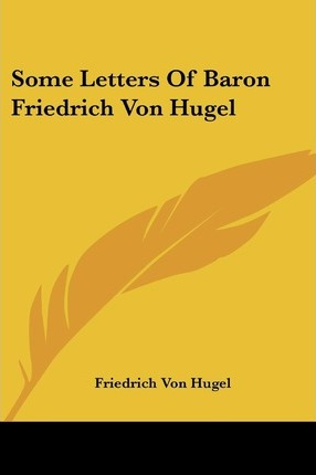 Libro Some Letters Of Baron Friedrich Von Hugel - Friedri...