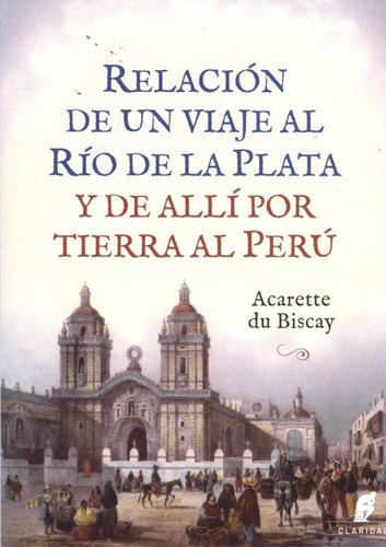 Relacion De Un Viaje Al Rio De La Plata Y De Allí Al Perú, 