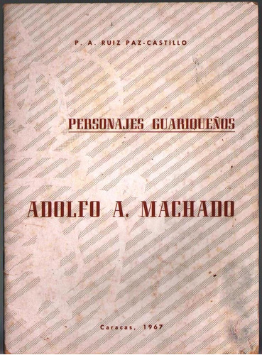 Personajes Guariqueños Adolfo Antonio Machado Guarico