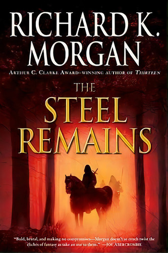 The Steel Remains, De Richard K Morgan. Editorial Random House Usa Inc, Tapa Blanda En Inglés