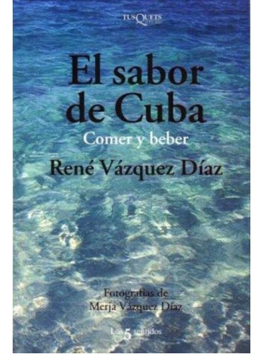 El sabor de Cuba, de René Vázquez Díaz. Serie N/a Editorial Tusquets, tapa blanda en español, 2002