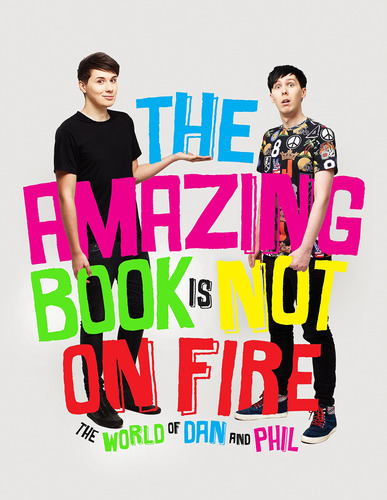 Livro The Amazing Book Is Not On Fire: The World Of Dan And Phil - Dan Howell E Phil Lester [2015]