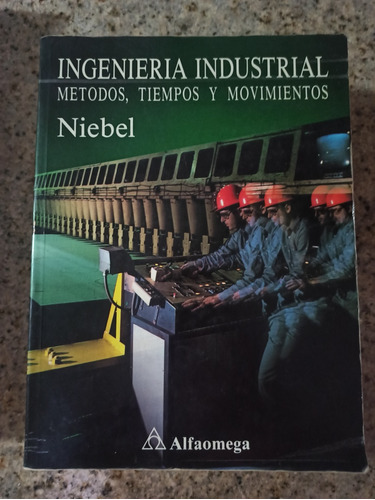 Libro Ingeniería Industrial. Métodos, Tiempos Y Movimientos 