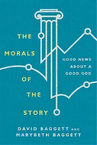 The Morals Of The Story : Good News About A Good God, De David Baggett. Editorial Ivp Academic, Tapa Blanda En Inglés
