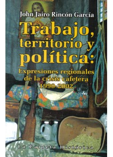 Trabajo, Territorio Y Política: Expresiones Regionales De La