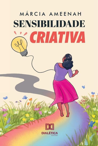 Sensibilidade Criativa, de Márcia Ameenah. Editorial Dialética, tapa blanda en portugués, 2022