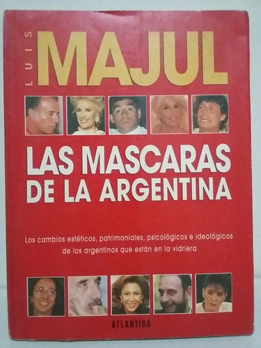 Las Máscaras De La Argentina. Por Luis Majul. 