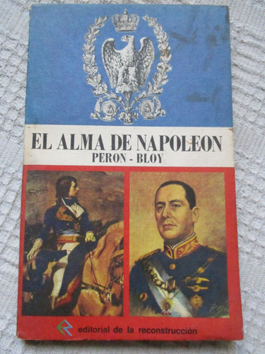 Juan Domingo Perón, León Bloy - El Alma De Napoleón