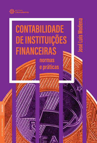 Contabilidade de instituições financeiras: normas e práticas, de Modena, José Luis. Editora Intersaberes Ltda., capa mole em português, 2020