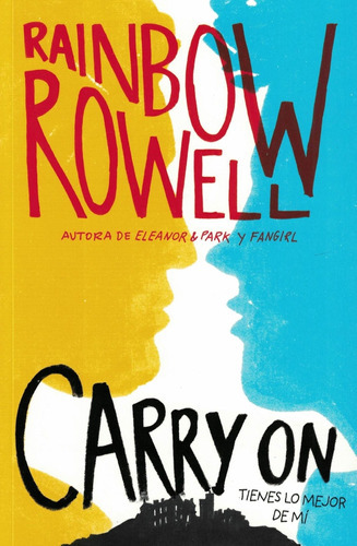 Carry On. Tienes Lo Mejor De Mi Rainbow Rowell Alfaguara 