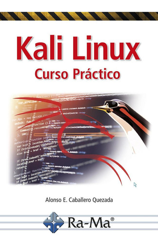 Kali Linux Curso Práctico: No aplica, de Caballero Quezada Alonso E.. Serie No aplica, vol. No aplica. Ra-Ma Editorial, tapa pasta blanda, edición 1 en español, 2022