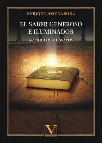El Saber Generoso E Iluminador Articulos Y Ensayos, De Jose Varona, Enrique. Editorial Verbum, S.l., Tapa Blanda En Español