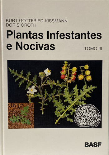 Livro Plantas Infestantes E Nocivas Tomo Iii - Kurt Gottfried Kissmann / Doris Groth [1995]