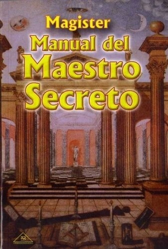 Manual Del Maestro Secreto - Lavagnini, Aldo Magister