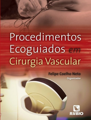 Procedimentos Ecoguiados Em Cirurgia Vascular, De Felipe Coelho Neto. Editora Rubio, Capa Mole Em Português, 2016