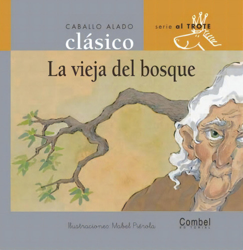 La Vieja Del Bosque . Caballo Alado Clasico, De Poveda Mabel. Editorial Combel, Tapa Dura En Español, 2000