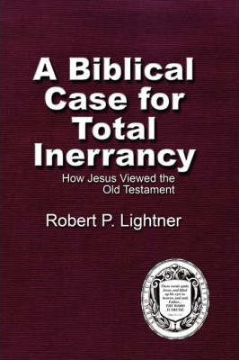 Libro A Biblical Case For Total Inerrancy - Robert P. Lig...